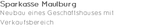 Sparkasse Maulburg Neubau eines Geschäftshauses mit Verkaufsbereich