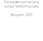 Fassadensanierung eines Wohnhauses Baujahr 2011 