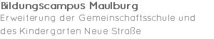 Bildungscampus Maulburg Erweiterung der Gemeinschaftsschule und des Kindergarten Neue Straße