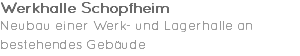 Werkhalle Schopfheim Neubau einer Werk- und Lagerhalle an bestehendes Gebäude