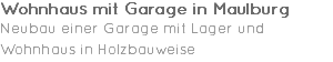 Wohnhaus mit Garage in Maulburg Neubau einer Garage mit Lager und Wohnhaus in Holzbauweise