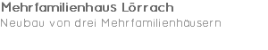 Mehrfamilienhaus Lörrach Neubau von drei Mehrfamilienhäusern