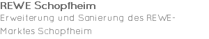 REWE Schopfheim Erweiterung und Sanierung des REWE-Marktes Schopfheim