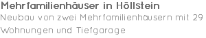 Mehrfamilienhäuser in Höllstein Neubau von zwei Mehrfamilienhäusern mit 29 Wohnungen und Tiefgarage