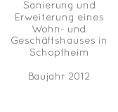 Sanierung und Erweiterung eines Wohn- und Geschäftshauses in Schopfheim Baujahr 2012 