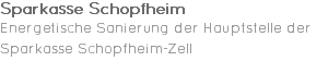 Sparkasse Schopfheim Energetische Sanierung der Hauptstelle der Sparkasse Schopfheim-Zell 